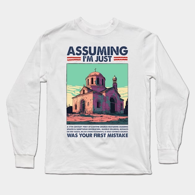 Assuming I'm Just The Byzantine Church Was Your First Mistake Long Sleeve T-Shirt by DankFutura